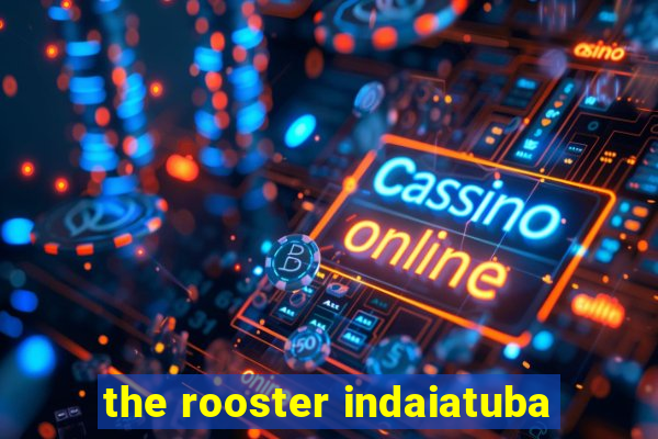 the rooster indaiatuba